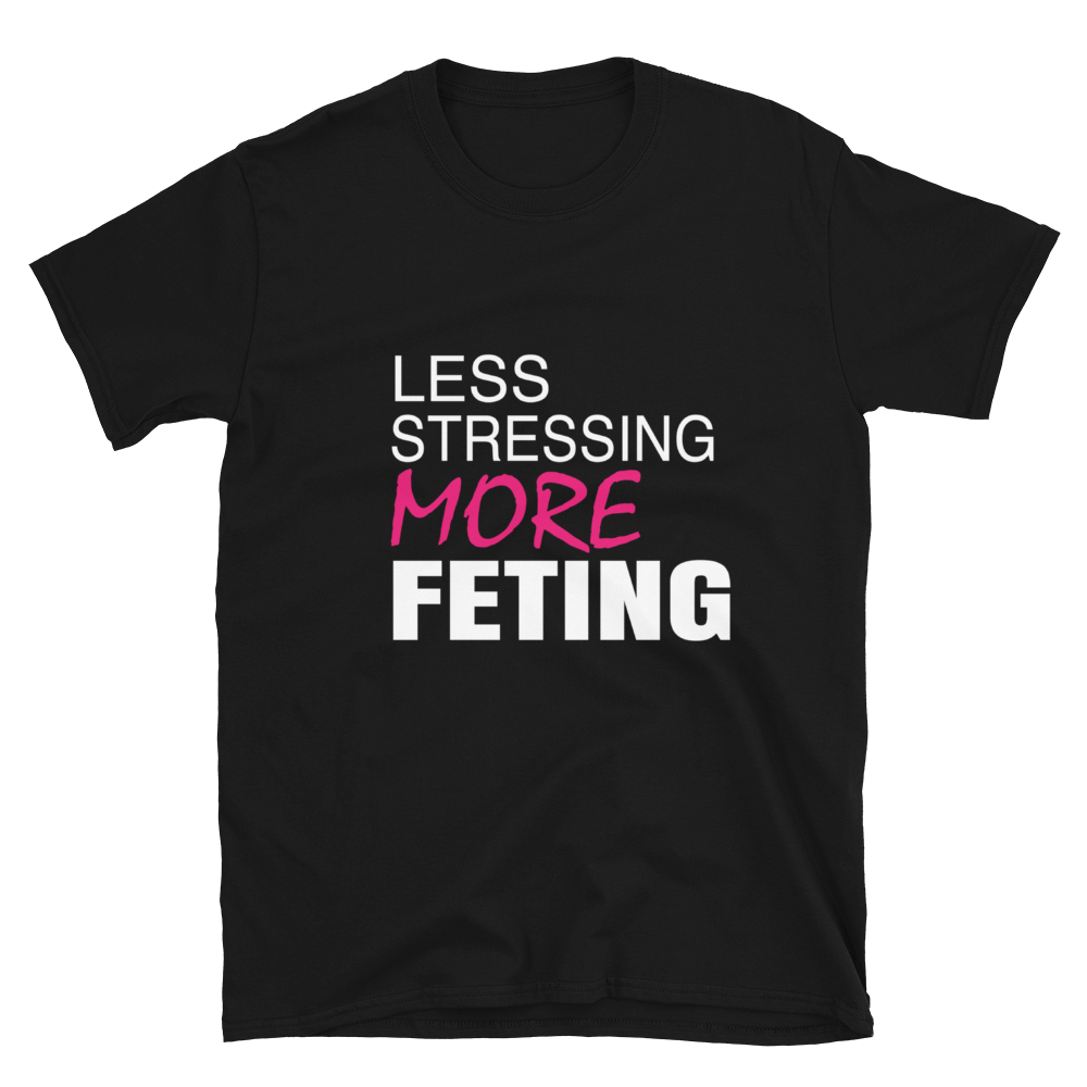 Less Stressing More Feting Womens T-Shirt - CARNIVAL MODE