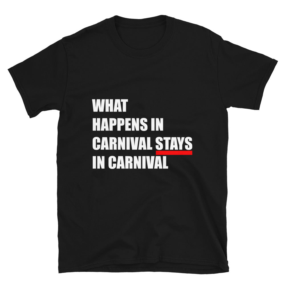 What Happens In Carnival Stays In Carnival Mens T-Shirt by Carnival Mode - CARNIVAL MODE